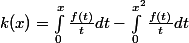 k(x)=\int_0^{x}\frac{f(t)}{t}dt-\int_0^{x^2}\frac{f(t)}{t}dt